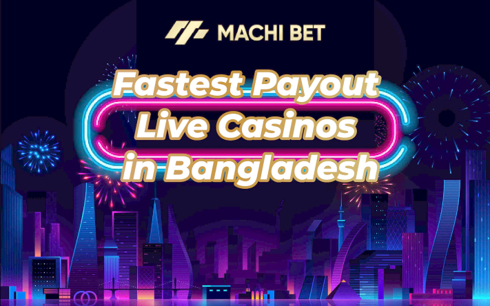 Fastest Payout Live Casinos In Bangladesh