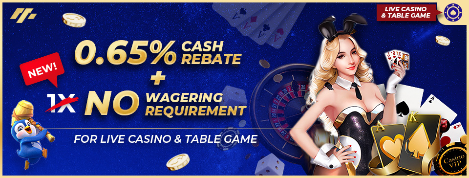 0.65% CASH REBATE - LIVE CASINO & TABLE GAME