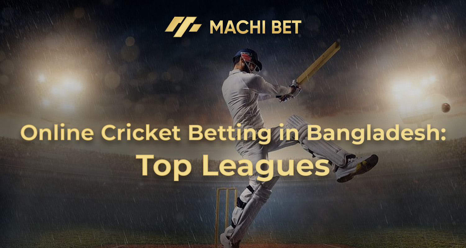 Online Cricket Betting in Bangladesh: Top Leagues