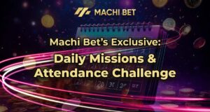 Machi Bet’s Exclusive: Daily Missions & Attendance Challenge